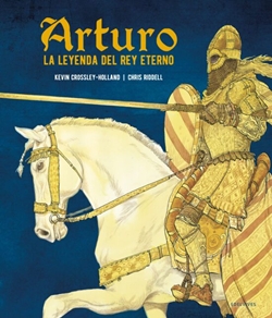 Arturo. La leyenda del rey eterno Arturo. La leyenda del rey eterno