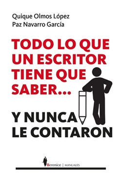 Todo lo que un escritor tiene que saber... y nunca le contaron Todo lo que un escritor tiene que saber... y nunca le contaron