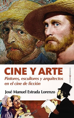 Cine y Arte. Pintores, escultores y arquitectos en el cine de ficción Cine y Arte. Pintores, escultores y arquitectos en el cine de ficción