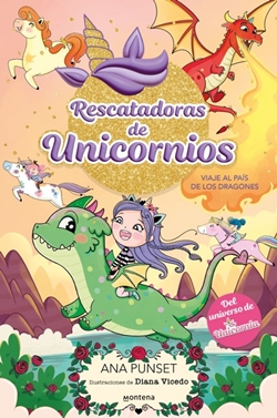 Rescatadoras de Unicornios. Viaje al país de los dragones Rescatadoras de Unicornios. Viaje al país de los dragones