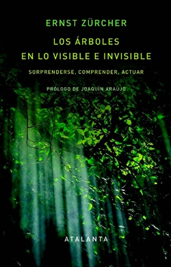 Los árboles en lo visible e invisible: Sorprenderse, comprender, actuar Los árboles en lo visible e invisible: Sorprenderse, comprender, actuar