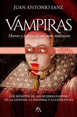 Vampiras. Horror y erótica en un mito milenario Vampiras. Horror y erótica en un mito milenario