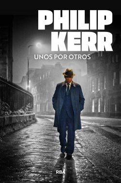 Unos por otros. Bernie Gunther 4 Unos por otros. Bernie Gunther 4