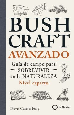 Bushcraft avanzado Bushcraft avanzado