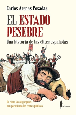 El Estado pesebre. Una historia de las élites españolas El Estado pesebre. Una historia de las élites españolas
