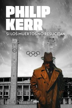 Si los muertos no resucitan. Bernie Gunther 6 Si los muertos no resucitan. Bernie Gunther 6