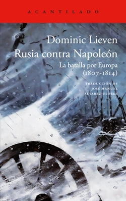 Rusia contra Napoleón. La batalla por Europa (1807-1814) Rusia contra Napoleón. La batalla por Europa (1807-1814)