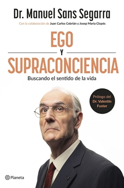 Ego y Supraconciencia: Buscando el sentido de la vida Ego y Supraconciencia: Buscando el sentido de la vida