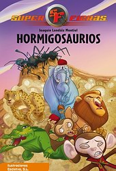 Superfieras 1. Hormigosaurios