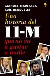 Una historia del 11-M que no va a gustar a nadie Una historia del 11-M que no va a gustar a nadie