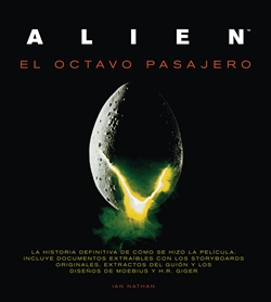 Alien, el octavo pasajero. La historia definitiva de cómo se hizo la película