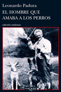 El hombre que amaba a los perros El hombre que amaba a los perros