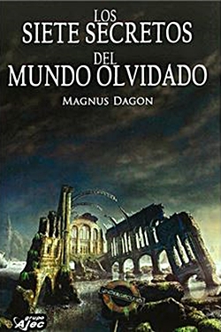 Los siete secretos del mundo olvidado Los siete secretos del mundo olvidado