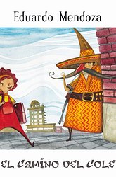 Mi primer Eduardo Mendoza: El camino del cole (infantil) Mi primer Eduardo Mendoza: El camino del cole (infantil)