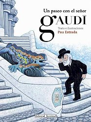Un paseo con el señor Gaudí Un paseo con el señor Gaudí