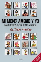Mi mono Amedio y yo. Más series de nuestra niñez Mi mono Amedio y yo. Más series de nuestra niñez