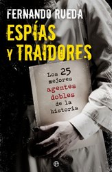 Espías y traidores. Los 25 mejores agentes dobles de la historia Espías y traidores. Los 25 mejores agentes dobles de la historia