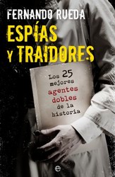 Espías y traidores. Los 25 mejores agentes dobles de la historia