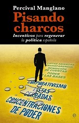Pisando charcos: Incentivos para regenerar la política española Pisando charcos: Incentivos para regenerar la política española