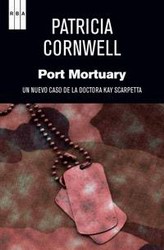 Port Mortuary. Un caso de la Dra. Kay Scarpetta Port Mortuary. Un caso de la Dra. Kay Scarpetta