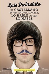 El castellano es un idioma loable, lo hable quien lo hable El castellano es un idioma loable, lo hable quien lo hable