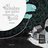 El hombre que quiso conocer a la Luna El hombre que quiso conocer a la Luna