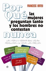 Por qué las mujeres preguntan tanto y los hombres no responden nunca Por qué las mujeres preguntan tanto y los hombres no responden nunca