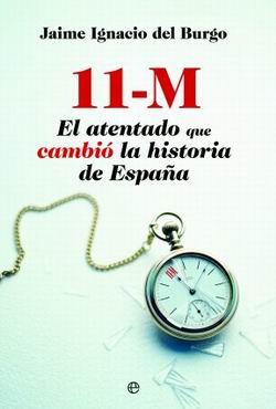11-M. El atentado que cambió la historia de España 11-M. El atentado que cambió la historia de España