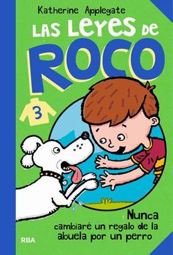 Las leyes de Roco 3. Nunca cambiaré un regalo de la abuela por un perro Las leyes de Roco 3. Nunca cambiaré un regalo de la abuela por un perro
