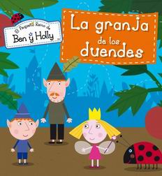 El pequeño reino de Ben y Holly. La granja de los duendes El pequeño reino de Ben y Holly. La granja de los duendes