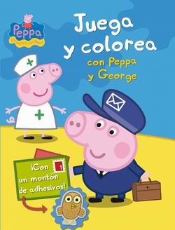 Peppa Pig. Juega y colorea Con Peppa y George Peppa Pig. Juega y colorea Con Peppa y George