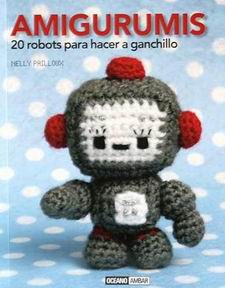 Amigurumis. 20 robots para hacer a ganchillo