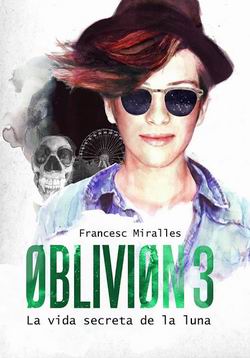 Oblivion. La vida secreta de la Luna (Oblivion 3)