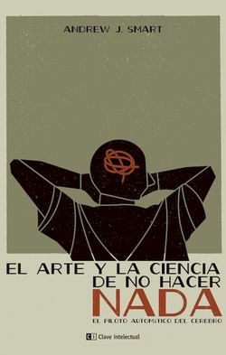 El arte y la ciencia de no hacer nada El arte y la ciencia de no hacer nada