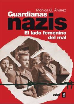 Guardianas nazis. El lado femenino del mal Guardianas nazis. El lado femenino del mal