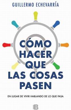 Cómo hacer que las cosas pasen Cómo hacer que las cosas pasen