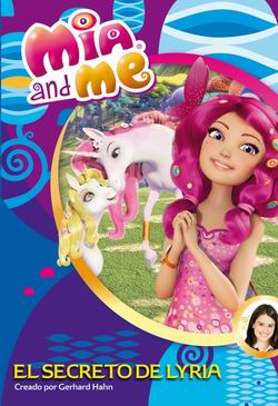 Mia and Me. El secreto de Lyria Mia and Me. El secreto de Lyria