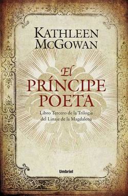 El príncipe poeta. Libro tercero de la trilogía del linaje de la Magdalena