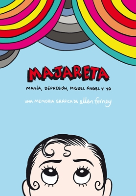 Majareta, manía, depresión, Miguel Ángel y yo Majareta, manía, depresión, Miguel Ángel y yo