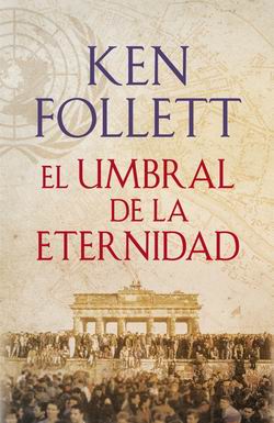 El umbral de la eternidad. Trilogía The Century III El umbral de la eternidad. Trilogía The Century III