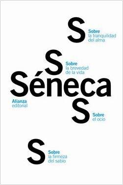 Sobre la firmeza del sabio. Sobre el ocio. Sobre la tranquilidad del alma. Sobre la brevedad de la vida