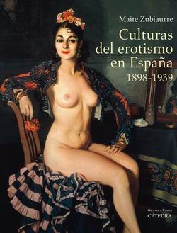 Culturas del erotismo en España, 1898-1939 Culturas del erotismo en España, 1898-1939