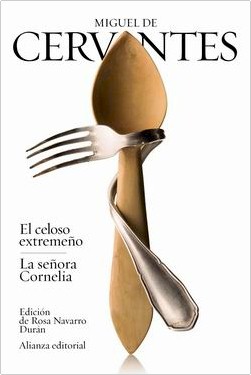 El celoso extremeño y La señora Cornelia. Novelas ejemplares 3 El celoso extremeño y La señora Cornelia. Novelas ejemplares 3