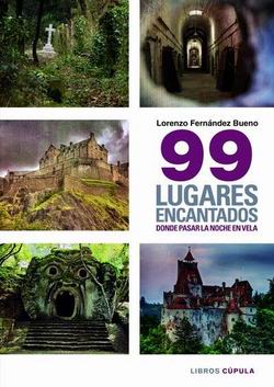 99 Lugares encantados donde pasar la noche en vela 99 Lugares encantados donde pasar la noche en vela