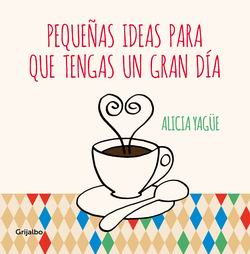 Pequeñas ideas para que tengas un gran día Pequeñas ideas para que tengas un gran día
