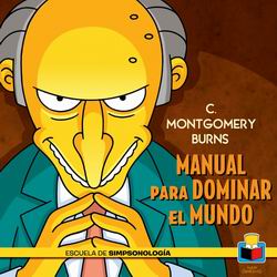 C. Montgomery Burns. Manual para dominar el mundo C. Montgomery Burns. Manual para dominar el mundo