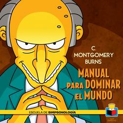 C. Montgomery Burns. Manual para dominar el mundo 