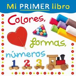 Mi primer Libro. Colores, formas, números