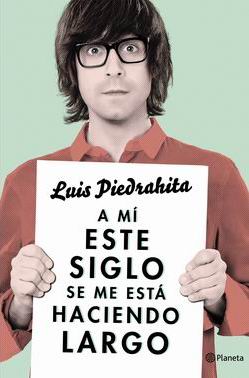 A mí este siglo se me está haciendo muy largo A mí este siglo se me está haciendo muy largo