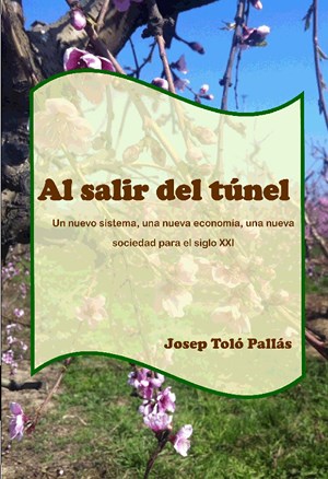 (Al salir del tunel, un nuevo sistema, una nueva economía, una nueva sociedad para el siglo XXI, 2015) (Al salir del tunel, un nuevo sistema, una nueva economía, una nueva sociedad para el siglo XXI, 2015)